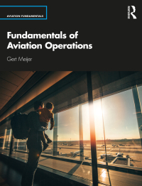 fundamentals of aviation operations 1st edition gert meijer 0367332396,1000163954
