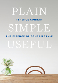 plain simple useful the essence of conran style 1st edition terence conran 1840916699