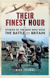 their finest hour stories of the men who won the battle of britain 1st edition nick thomas