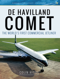de havilland comet the worlds first commercial jetliner 1st edition colin higgs 1526719614,1526719630