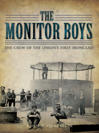 the monitor boys the crew of the unions first ironclad 1st edition john v quarstein 1467119482,1625842279
