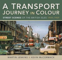 a transport journey in colour street scenes of the british isles 1949 - 1969 1st edition martin jenkins,