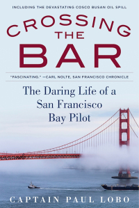crossing the bar the daring life of a san francisco bay pilot 1st edition paul lobo 1944824006,1944824014