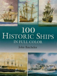100 historic ships in full color 1st edition john batchelor 0486420671,0486147088