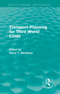 transport planning for third world cities routledge revivals 1st edition harry t. dimitriou