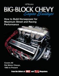 big block chevy engine buildups how to build horsepower for maximum street and racing performance 1st edition