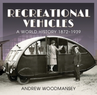 recreational vehicles  a world history 1872–1939 1st edition andrew woodmansey 1526792451,1526792486