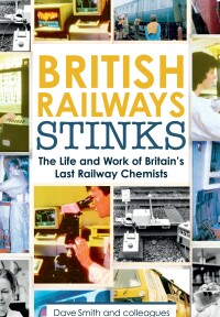 british railway stinks the last railway chemists 1st edition david smith 1911658263,1911658700