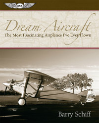 dream aircraft the most fascinating airplanes i have ever flown 1st edition barry schiff 1560276800,1619540061