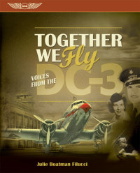 together we fly voices from the dc 3 1st edition julie boatman filucci 156027865x,1560278838