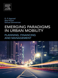 emerging paradigms in urban mobility planning financing and management 1st edition om prakash agarwal, samuel
