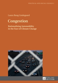 congestion rationalising automobility in the face of climate change 1st edition laura bang lindegaard