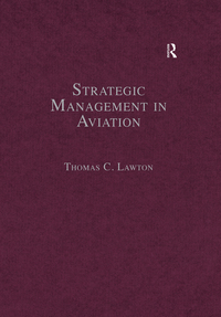 strategic management in aviation 1st edition thomas c. lawton 0754626512,1351897705