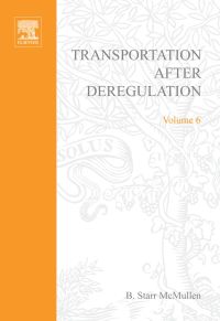 transportation after deregulation volume 6 1st edition b starr mcmullen 0762307803,0080545513