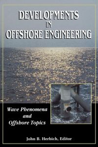 developments in offshore engineering wave phenomena and offshore topics 1st edition john b. herbich