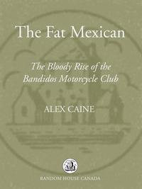 the fat mexican the bloody rise of the bandidos motorcycle club 1st edition alex caine 0307356604,0307372766