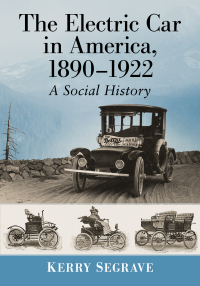 the electric car in america 1890 1922 a social history 1st edition kerry segrave 1476676712,1476634963