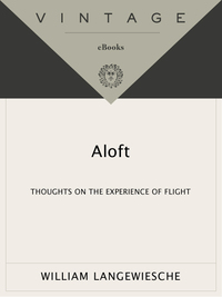 aloft thoughts on the experience of flight 1st edition william langewiesche 0307741486,0307741494