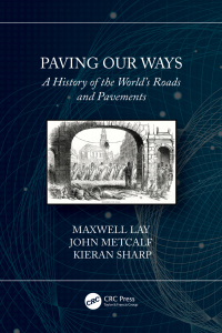 Paving Our Ways A History Of The Worlds Roads And Pavements