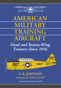 american military training aircraft fixed and rotary wing trainers since 1916 1st edition e.r. johnson ,