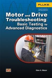 motor and drive troubleshooting basic testing to advanced diagnostics 1st edition glen a. mazur 0826915388