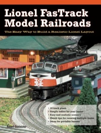 lionel fastrack model railroads the easy way to build a realistic lionel layout 1st edition robert schleicher
