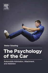 the psychology of the car automobile admiration attachment and addiction 1st edition stefan gossling