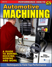 automotive machining a guide to boring decking honing and more 1st edition mike mavrigian