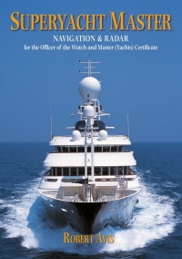 superyacht master navigation and radar for the master yachts certificate 1st edition robert avis
