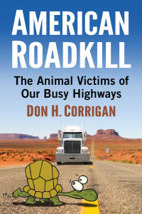 american roadkill the animal victims of our busy highways 1st edition don h. corrigan 147668443x,1476644829