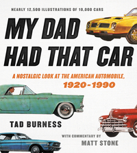 my dad had that car a nostalgic look at the american automobile 1920 1990 1st edition tad burness , matt