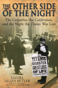the other side of the night the carpathia the californian and the night the titanic was lost 1st edition