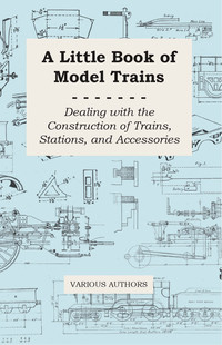 a little book of model trains dealing with the construction of trains stations and accessories 1st edition