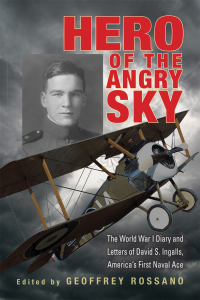 hero of the angry sky the world war i diary and letters of david s. ingalls americas first naval ace