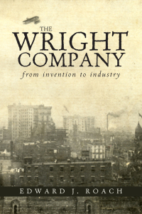 the wright company from invention to industry 1st edition edward j. roach 0821420518,0821444743