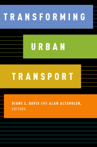 transforming urban transport 1st edition diane e. davis, alan a. altshuler 0190875712,0190875739