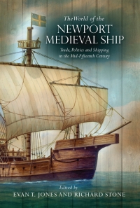 the world of the newport medieval ship trade politics and shipping in the mid fifteenth century 1st edition