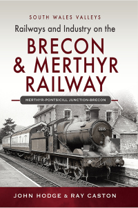 railways and industry on the brecon and merthyr railway 1st edition john hodge, r j caston