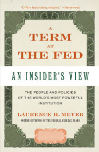 a term at the fed an insiders view 1st edition laurence h. meyer 0061755389