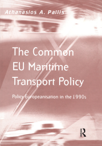 the common eu maritime transport policy policy europeanisation in the 1990s 1st edition athanasios a. pallis