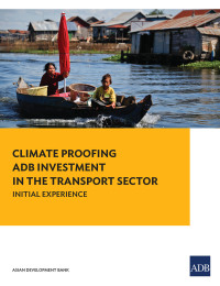 Climate Proofing ADB Investment In The Transport Sector Initial Experience