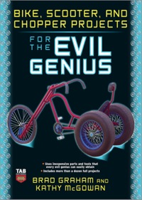 bike scooter and chopper projects for the evil genius 1st edition kathy mcgowan , brad graham 0071545263
