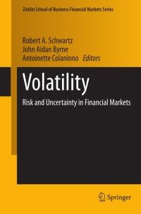 volatility risk and uncertainty in financial markets 1st edition robert a. schwartz , john aidan byrne ,