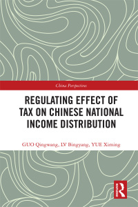 regulating effect of tax on chinese national income distribution 1st edition qingwang guo, bingyang lv, 