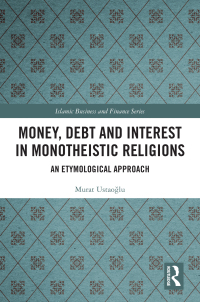money debt and interest in monotheistic religions an etymological approach 1st edition murat ustao?lu