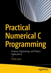 practical numerical c programming finance engineering and physics applications 1st edition philip joyce