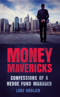 money mavericks confessions of a hedge fund manager 2nd edition lars kroijer 0273772503,0273772546