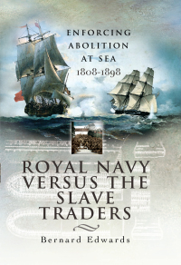 royal navy versus the slave traders enforcing abolition at sea 1808 1898 1st edition bernard edwards