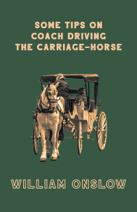 some tips on coach driving the carriage horse 1st edition william onslow 1445524457,1446549615