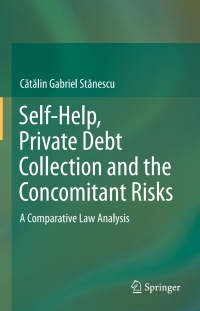 self help private debt collection and the concomitant risks a comparative law analysis 1st edition c?t?lin